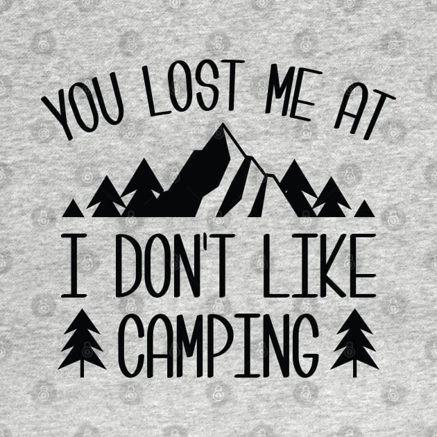 You Lost Me At I Don't Like Camping by CreativeJourney